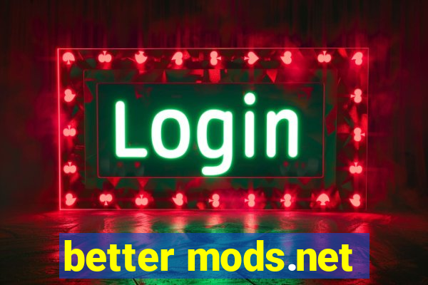 better mods.net